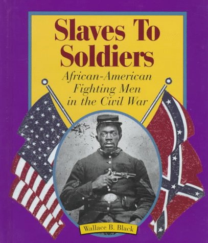 Stock image for Slaves to Soldiers : African-American Fighting Men in the Civil War for sale by Better World Books