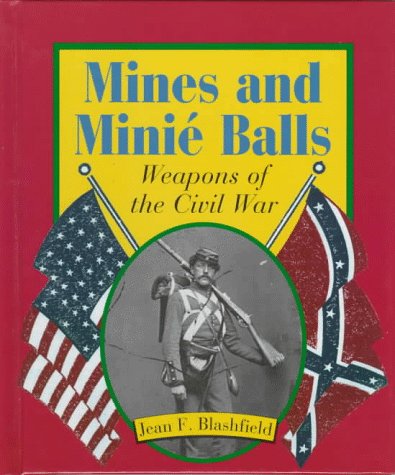 Beispielbild fr Mines and Minie Balls : Weapons of the Civil War zum Verkauf von Better World Books