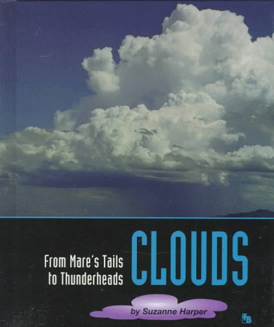 9780531202913: Clouds: From Mare's Tails to Thunderheads