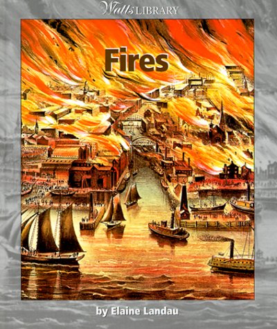 Fires (Watts Library: Disasters) (9780531203439) by Landau, Elaine