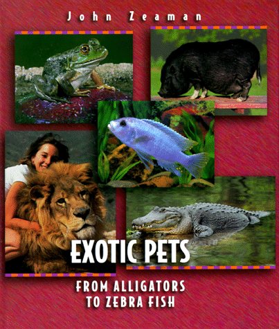 Beispielbild fr Exotic Pets : From Alligators to Zebra Fish zum Verkauf von Better World Books