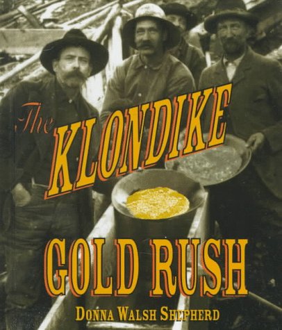 Stock image for The Klondike Gold Rush (First Book) for sale by Bookmonger.Ltd