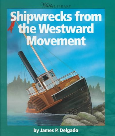 Imagen de archivo de Shipwrecks from the Westward Movement (Watts Library: Shipwrecks) a la venta por More Than Words