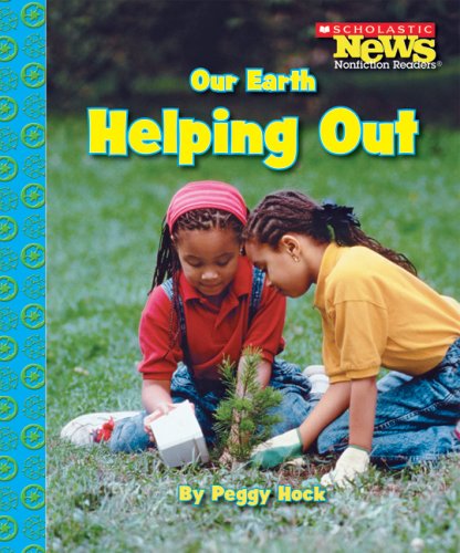 Stock image for Our Earth: Helping Out (Scholastic News Nonficiton Readers) for sale by Your Online Bookstore