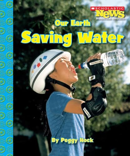 Stock image for Our Earth: Saving Water (Scholastic News Nonfiction Readers: Conservation) for sale by Your Online Bookstore