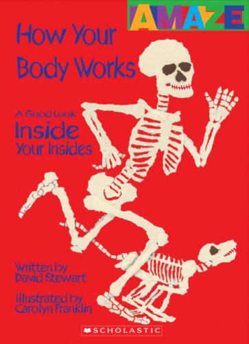 9780531204443: How Your Body Works: A Good Look Inside Your Insides (Amaze)
