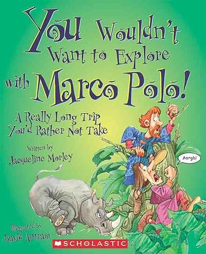 9780531205181: You Wouldn't Want to Explore with Marco Polo!: A Really Long Trip You'd Rather Not Take