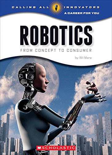Beispielbild fr Robotics: Science, Technology, Engineering (Calling All Innovators: a Career for You) (Library Edition) zum Verkauf von Better World Books