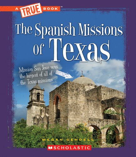 Stock image for True Books: the Spanish Missions of Texas for sale by Better World Books