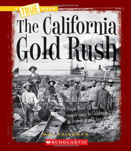 Beispielbild fr True Books: the California Gold Rush zum Verkauf von Better World Books