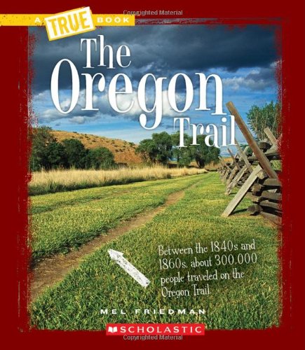 Stock image for The Oregon Trail A True Book for sale by SecondSale