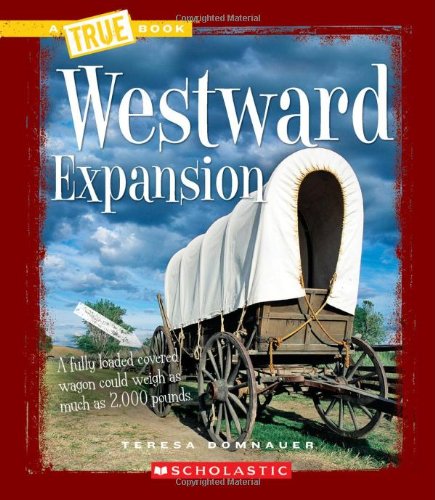 Stock image for Westward Expansion (A True Book) for sale by Hippo Books