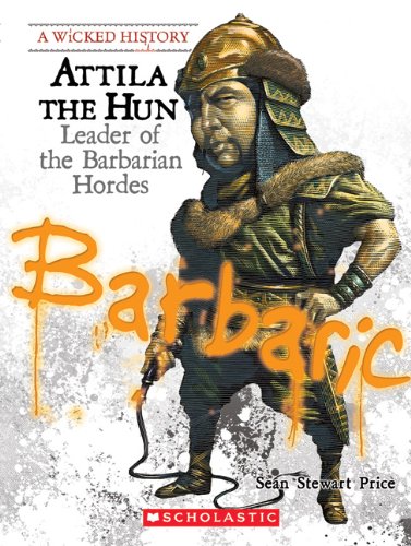 Beispielbild fr Attila the Hun: Leader of the Barbarian Hordes (A Wicked History) zum Verkauf von Wonder Book