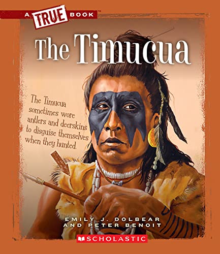 The Timucua (A True Book: American Indians) (A True Book (Relaunch)) (9780531207673) by Dolbear, Emily J.; Benoit, Peter