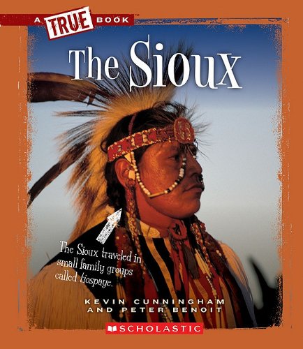The Sioux (A True Book) (9780531207680) by Cunningham, Kevin; Benoit, Peter