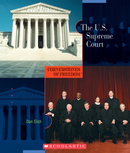 The U.S. Supreme Court (Cornerstones of Freedom. Second Series) (9780531208427) by Elish, Dan