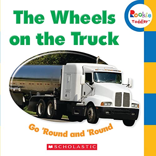 9780531208557: The Wheels on the Truck Go 'Round and 'Round (Rookie Toddler)