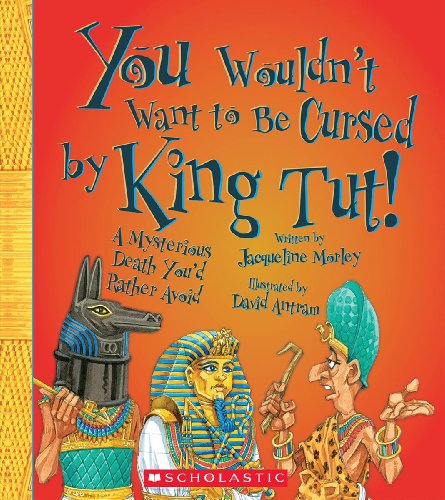 Stock image for You Wouldn't Want to Be Cursed by King Tut! for sale by ThriftBooks-Dallas