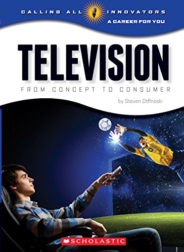 9780531210710: Television: From Concept to Consumer (Calling All Innovators: a Career for Youi)