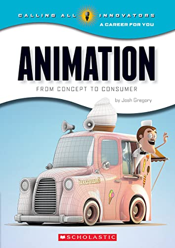 9780531210727: Animation: From Concept to Consumer (Calling All Innovators: A Career for You)