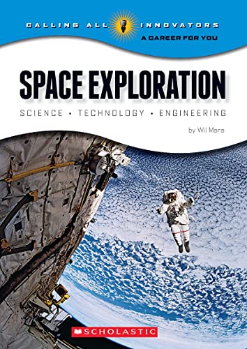 9780531210741: Space Exploration: Science Technology Engineering (Calling All Innovators: A Career for You) (Calling All Innovators: a Career for Youi)