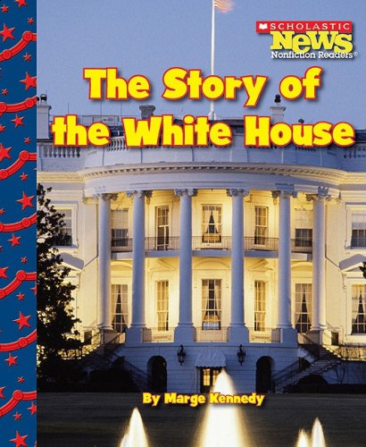 9780531210949: The Story of the White House (Scholastic News Nonfiction Readers)