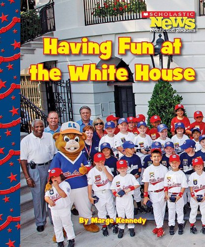 Stock image for Having Fun at the White House (Scholastic News Nonfiction Readers: Let's Visit the White House (Hardcover)) for sale by Irish Booksellers