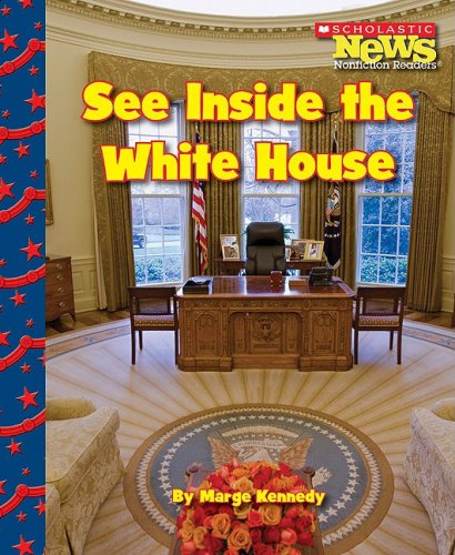 Stock image for See Inside the White House (Scholastic News Nonfiction Readers: Let's Visit the White House (Hardcover)) for sale by Irish Booksellers