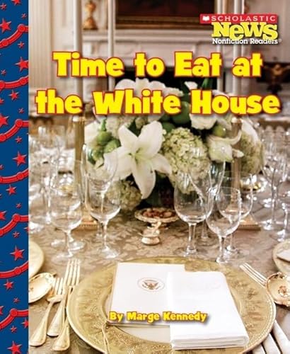 9780531210987: Time to Eat at the White House (Scholastic News Nonfiction Readers)