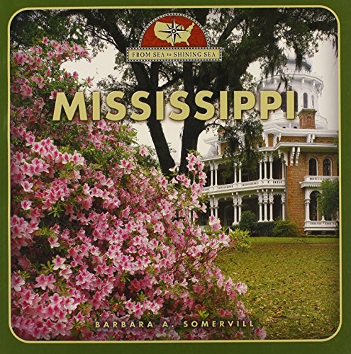 Mississippi (From Sea to Shining Sea) (9780531211342) by Somervill, Barbara A.