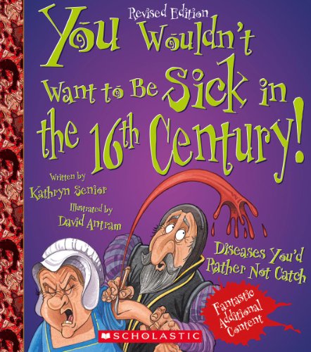 9780531211762: You Wouldn't Want to Be Sick in the 16th Century!