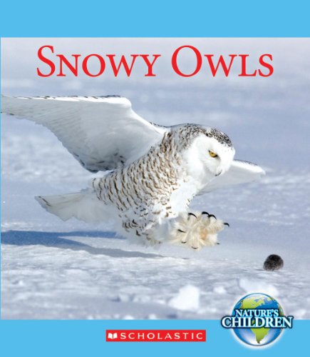 9780531212288: SNOWY OWLS (Nature's Children)