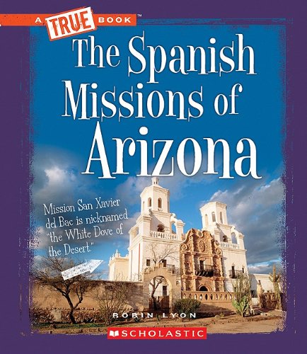 Beispielbild fr A True Book: Spanish Missions of Arizona zum Verkauf von Better World Books