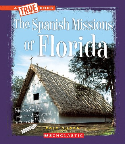 Stock image for The Spanish Missions of Florida (True Books) for sale by HPB Inc.