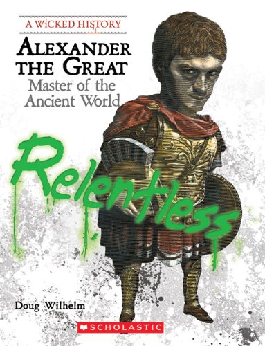 Beispielbild fr Alexander the Great: Master of the Ancient World (A Wicked History) zum Verkauf von Half Price Books Inc.