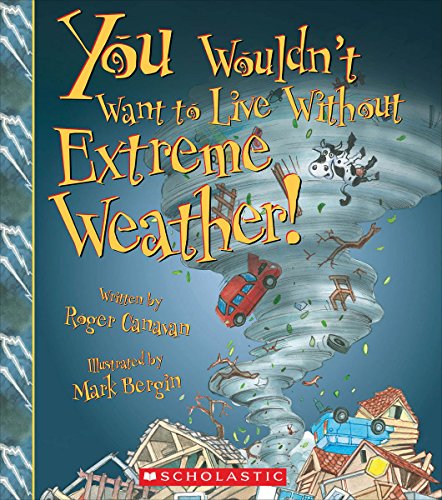 Imagen de archivo de You Wouldn't Want to Live Without Extreme Weather! (You Wouldn't Want to Live Without. ) (Library Edition) a la venta por Better World Books