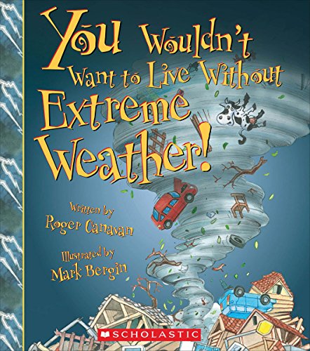 Stock image for You Wouldn't Want to Live Without Extreme Weather! (You Wouldn't Want to Live Without.) (Library Edition) for sale by ThriftBooks-Atlanta