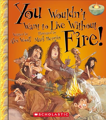 Imagen de archivo de You Wouldn't Want to Live Without Fire! a la venta por SecondSale