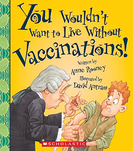 9780531214091: You Wouldn't Want to Live Without Vaccinations!