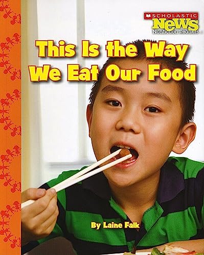 Imagen de archivo de This Is the Way We Eat Our Food (Scholastic News Nonfiction Readers: Kids Like Me) a la venta por HPB-Ruby