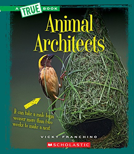 Beispielbild fr Animal Architects (A True Book: Amazing Animals) (Library Edition) zum Verkauf von Red's Corner LLC