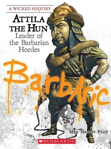 9780531218013: Attila The Hun: Leader of the Barbarian Hordes (Wicked History)