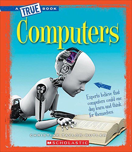 Stock image for Computers (a True Book: Greatest Discoveries and Discoverers) (Library Edition) for sale by Better World Books