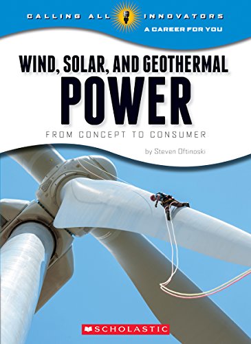 Beispielbild fr Wind, Solar, and Geothermal Power: from Concept to Consumer (Calling All Innovators: a Career for You) (Library Edition) zum Verkauf von Better World Books: West