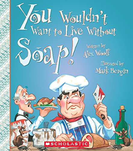 Beispielbild fr You Wouldn't Want to Live Without Soap! (You Wouldn't Want to Live Without.) (Library Edition) zum Verkauf von SecondSale