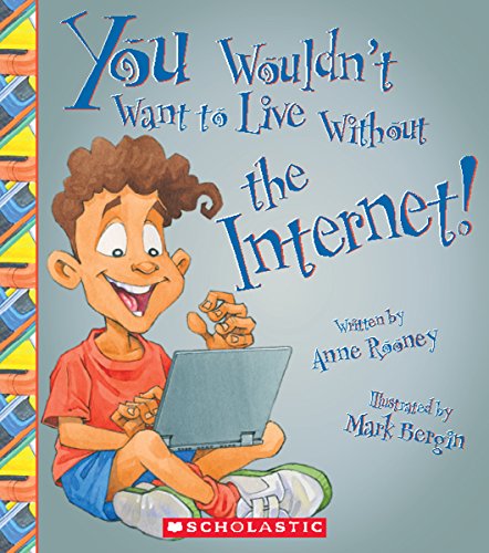 9780531219317: You Wouldn't Want to Live Without the Internet! (You Wouldn't Want to Live Without...) (Library Edition)