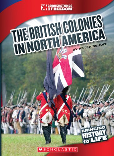 The British Colonies in North America (Cornerstones of Freedom) (9780531219607) by Benoit, Peter