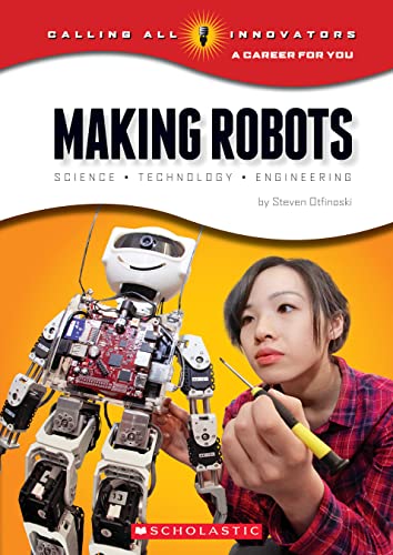9780531219904: Making Robots: Science, Technology, and Engineering (Calling All Innovators: A Career for You)