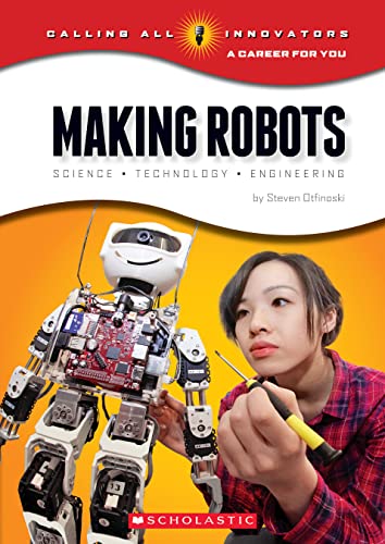 Stock image for Making Robots: Science, Technology, and Engineering (Calling All Innovators: a Career for You) for sale by Better World Books