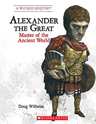 9780531221242: Alexander the Great (Revised Edition) (a Wicked History): Master of the Ancient World